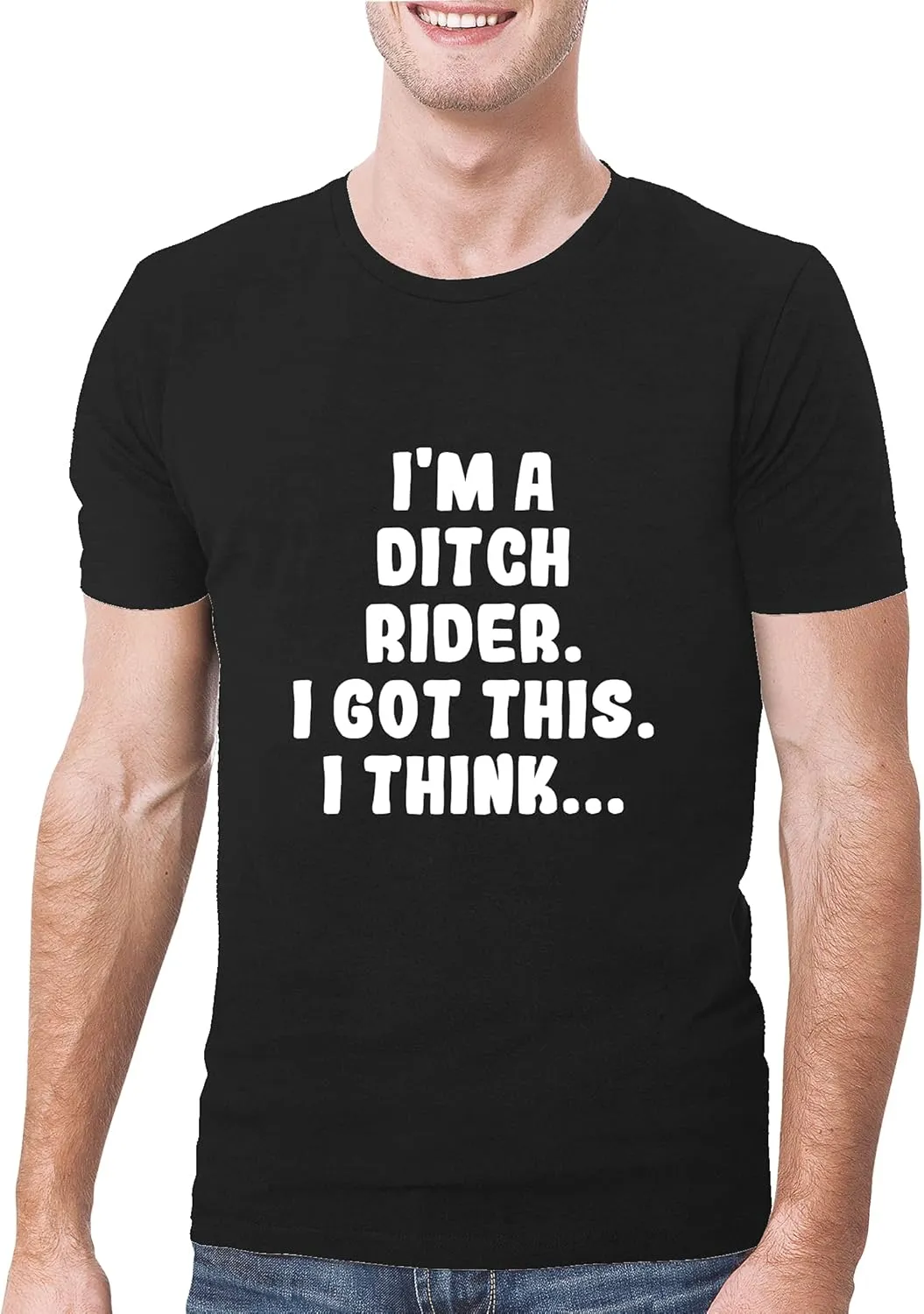 I'm A Ditch Rider. I Got This. I Think... - A Soft & Comfortable Men's T-Shirt