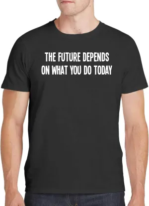 The Future Depends On What You Do Today - Men's Soft Comfortable Short Sleeve T-Shirt CP05 Black