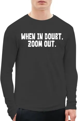 When in Doubt, Zoom Out. - A Soft & Comfortable Men's Long Sleeve T-Shirt CP05 Black